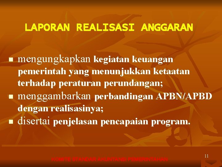 LAPORAN REALISASI ANGGARAN n mengungkapkan kegiatan keuangan n pemerintah yang menunjukkan ketaatan terhadap peraturan