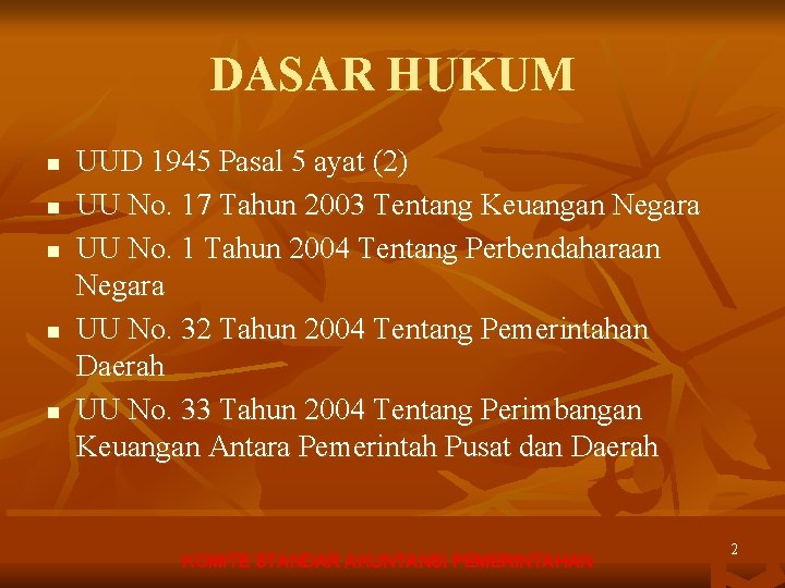 DASAR HUKUM n n n UUD 1945 Pasal 5 ayat (2) UU No. 17