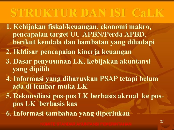 STRUKTUR DAN ISI Ca. LK 1. Kebijakan fiskal/keuangan, ekonomi makro, pencapaian target UU APBN/Perda