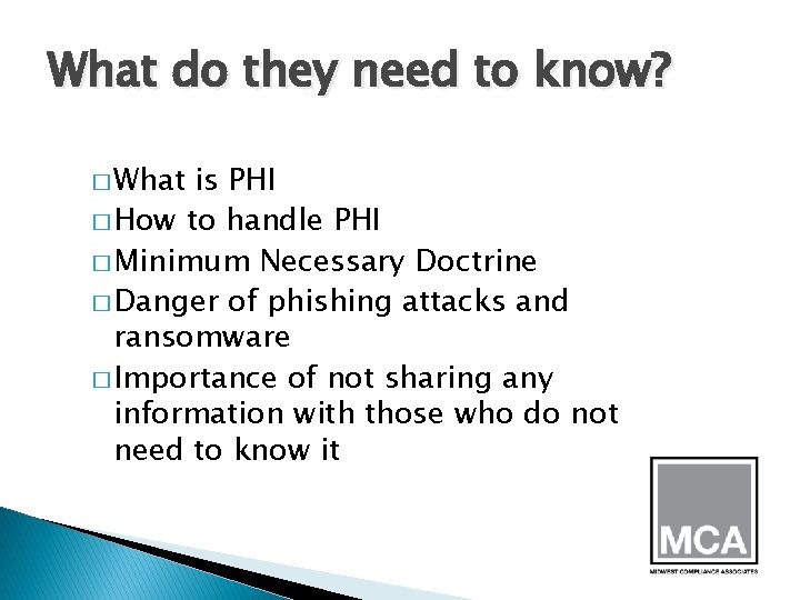 What do they need to know? � What is PHI � How to handle