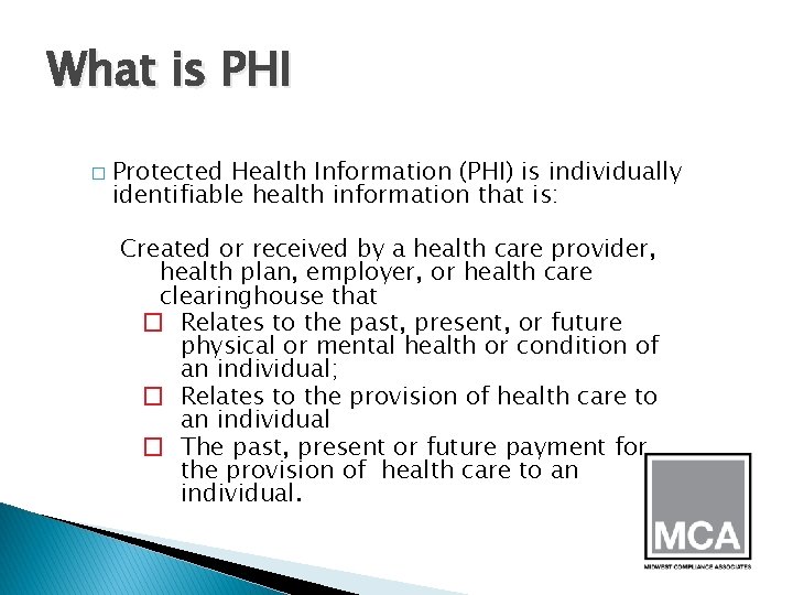 What is PHI � Protected Health Information (PHI) is individually identifiable health information that