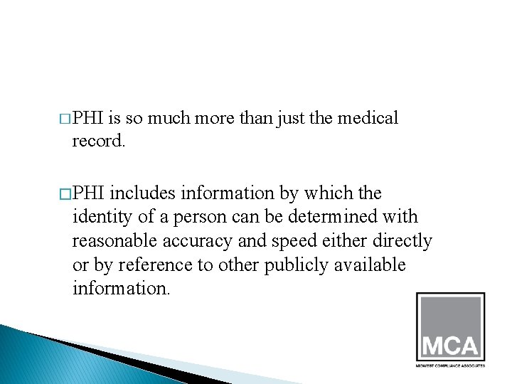 � PHI is so much more than just the medical record. � PHI includes