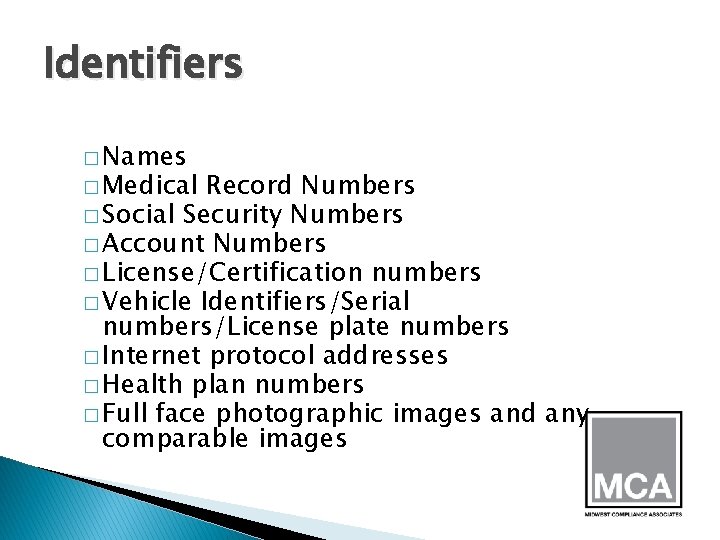 Identifiers � Names � Medical Record Numbers � Social Security Numbers � Account Numbers