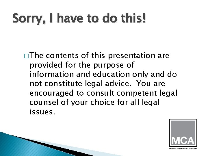 Sorry, I have to do this! � The contents of this presentation are provided