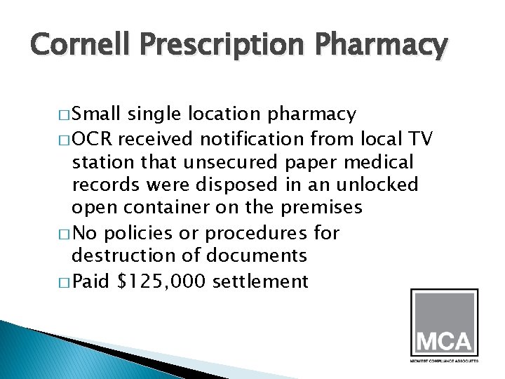 Cornell Prescription Pharmacy � Small single location pharmacy � OCR received notification from local