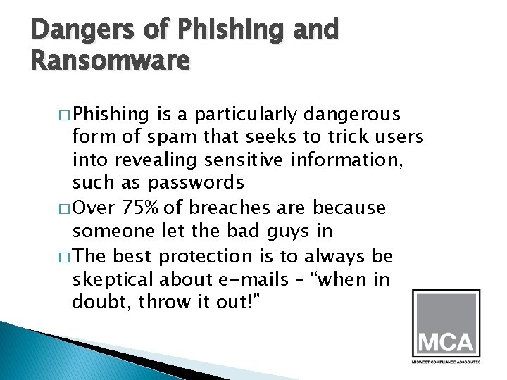 Dangers of Phishing and Ransomware � Phishing is a particularly dangerous form of spam