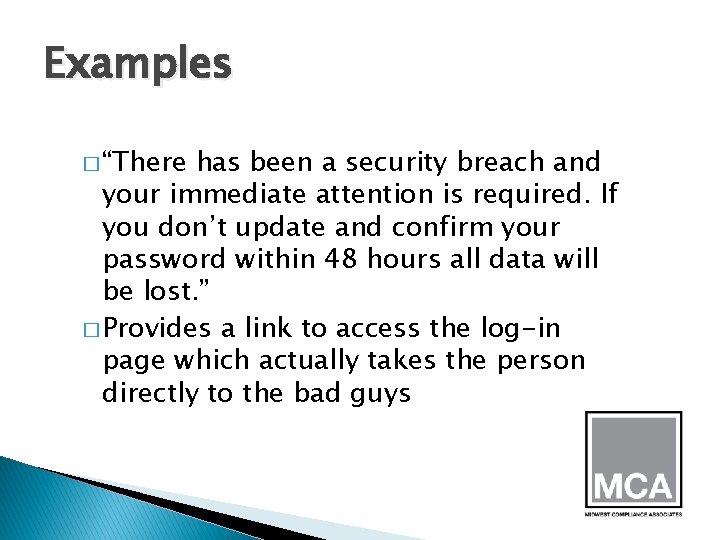 Examples � “There has been a security breach and your immediate attention is required.