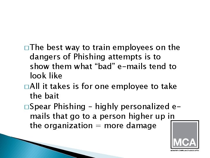 � The best way to train employees on the dangers of Phishing attempts is