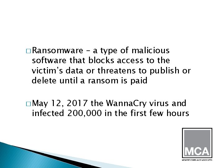 � Ransomware – a type of malicious software that blocks access to the victim’s