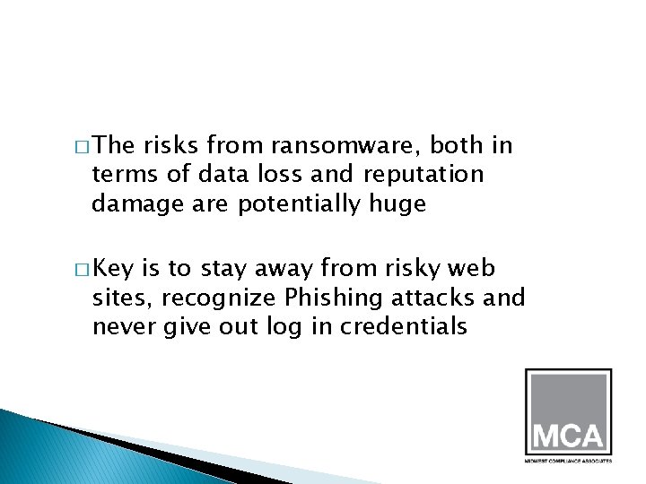 � The risks from ransomware, both in terms of data loss and reputation damage