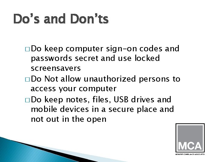 Do’s and Don’ts � Do keep computer sign-on codes and passwords secret and use
