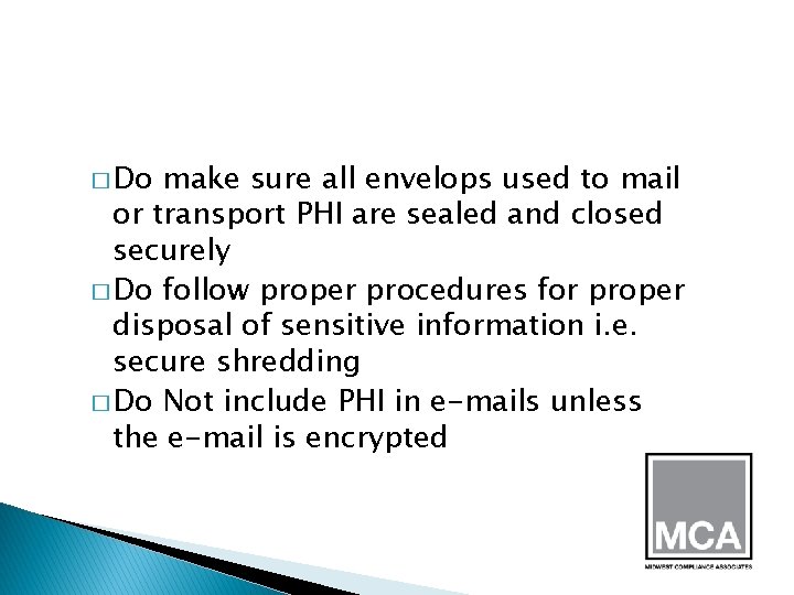 � Do make sure all envelops used to mail or transport PHI are sealed