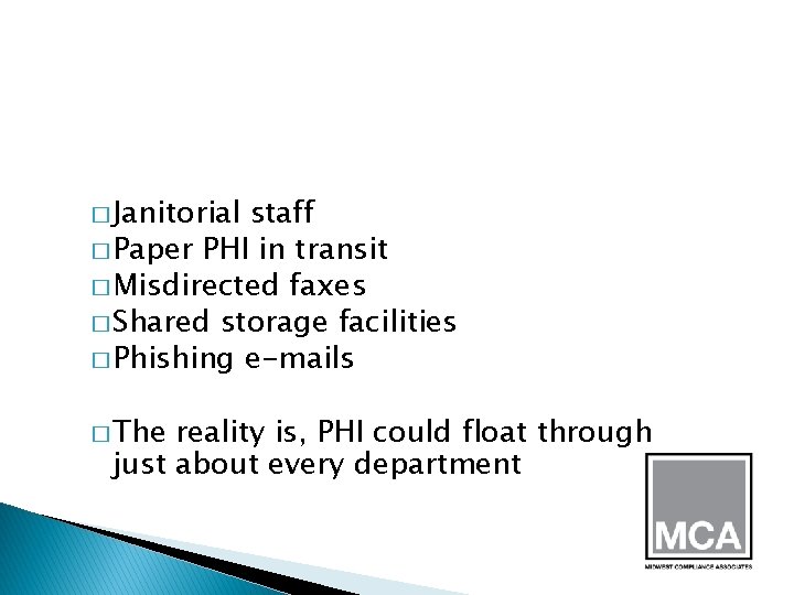 � Janitorial staff � Paper PHI in transit � Misdirected faxes � Shared storage