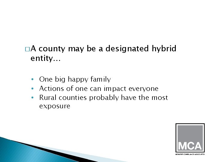 �A county may be a designated hybrid entity… • One big happy family •