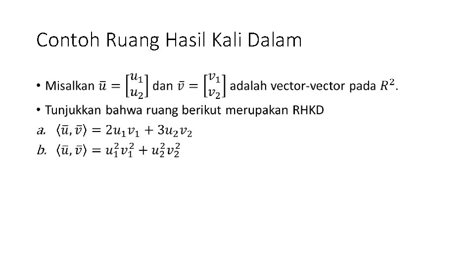 Contoh Ruang Hasil Kali Dalam • 