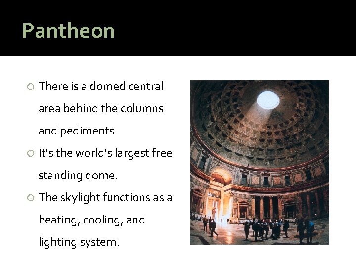 Pantheon There is a domed central area behind the columns and pediments. It’s the
