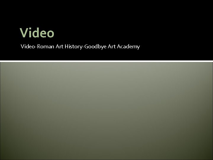 Video-Roman Art History-Goodbye Art Academy 