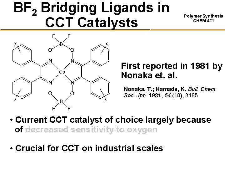 BF 2 Bridging Ligands in CCT Catalysts Polymer Synthesis CHEM 421 First reported in