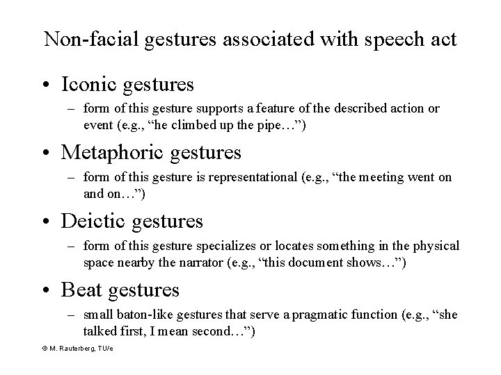 Non-facial gestures associated with speech act • Iconic gestures – form of this gesture