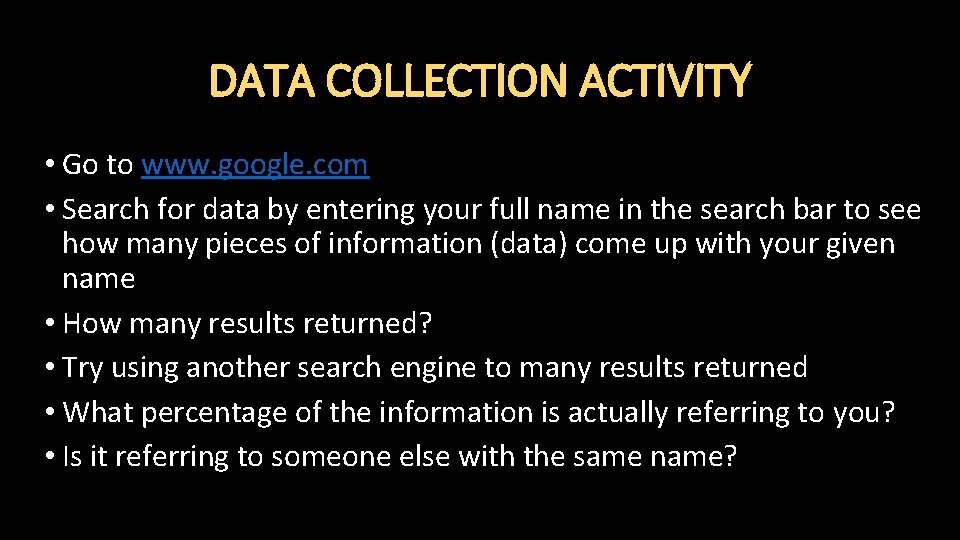 DATA COLLECTION ACTIVITY • Go to www. google. com • Search for data by