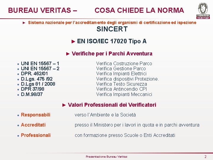 BUREAU VERITAS – COSA CHIEDE LA NORMA ► Sistema nazionale per l’accreditamento degli organismi