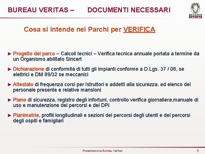 BUREAU VERITAS – DOCUMENTI NECESSARI Cosa si intende nei Parchi per VERIFICA ► Progetto