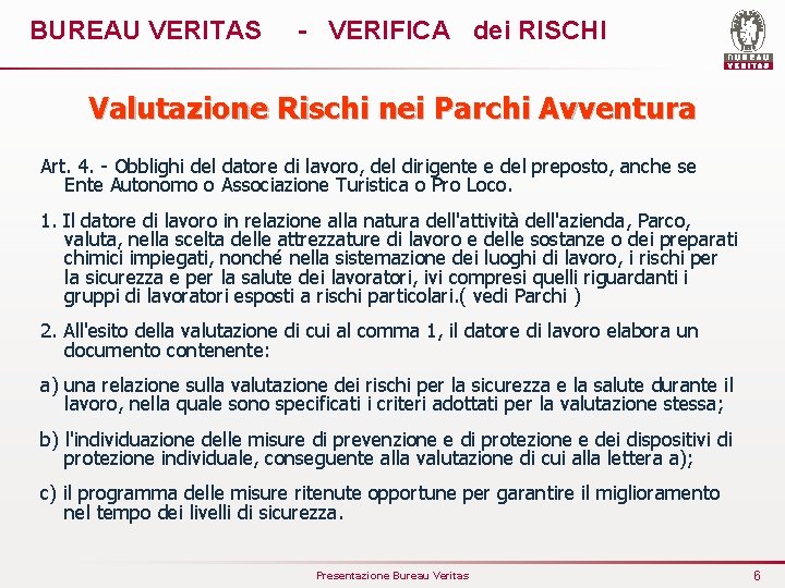 BUREAU VERITAS - VERIFICA dei RISCHI Valutazione Rischi nei Parchi Avventura Art. 4. -