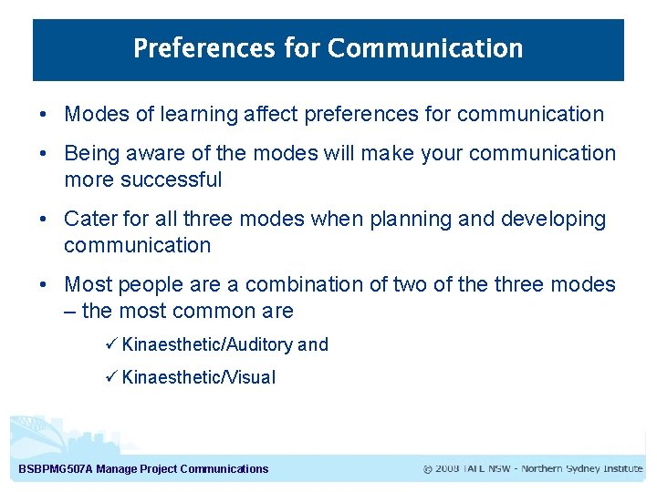 Preferences for Communication • Modes of learning affect preferences for communication • Being aware