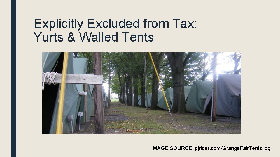Explicitly Excluded from Tax: Yurts & Walled Tents IMAGE SOURCE: pjrider. com/Grange. Fair. Tents.