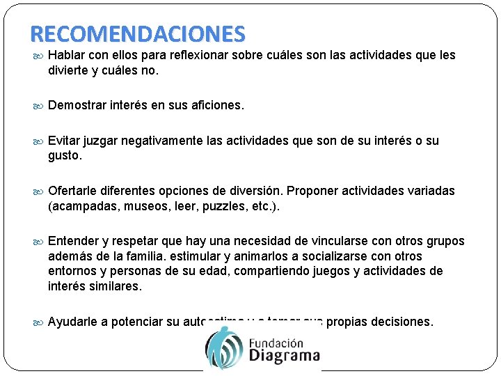 RECOMENDACIONES Hablar con ellos para reflexionar sobre cuáles son las actividades que les divierte