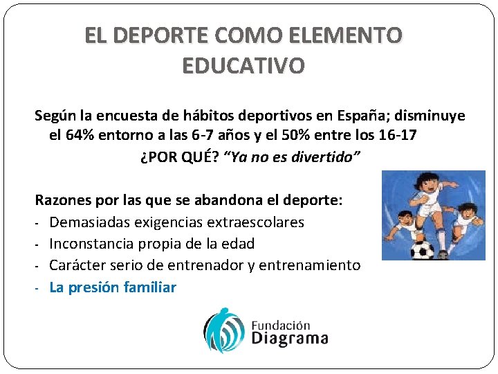 EL DEPORTE COMO ELEMENTO EDUCATIVO Según la encuesta de hábitos deportivos en España; disminuye