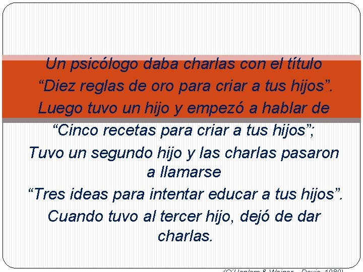 Un psicólogo daba charlas con el título “Diez reglas de oro para criar a