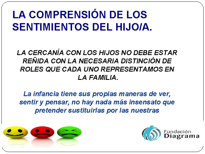 LA COMPRENSIÓN DE LOS SENTIMIENTOS DEL HIJO/A. LA CERCANÍA CON LOS HIJOS NO DEBE