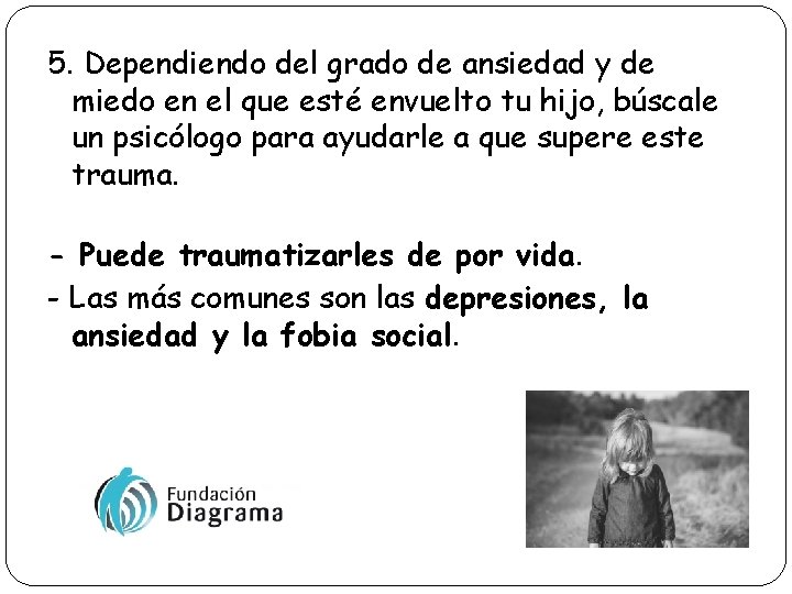 5. Dependiendo del grado de ansiedad y de miedo en el que esté envuelto