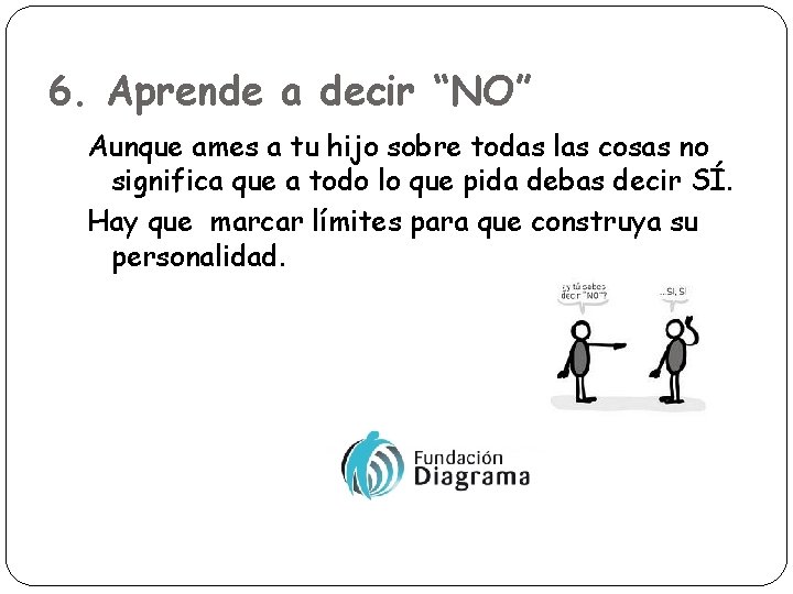 6. Aprende a decir “NO” Aunque ames a tu hijo sobre todas las cosas