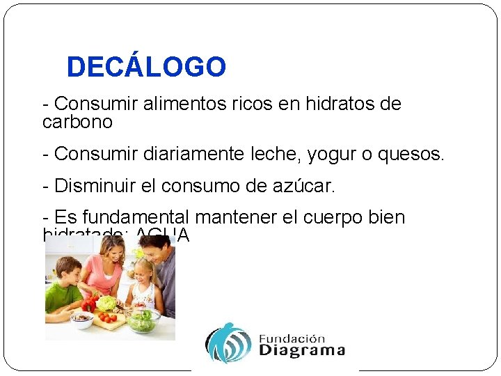 DECÁLOGO - Consumir alimentos ricos en hidratos de carbono - Consumir diariamente leche, yogur