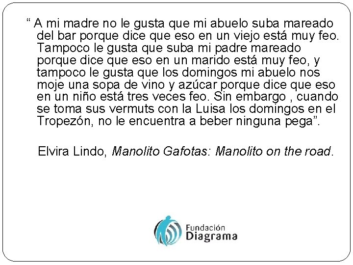 “ A mi madre no le gusta que mi abuelo suba mareado del bar