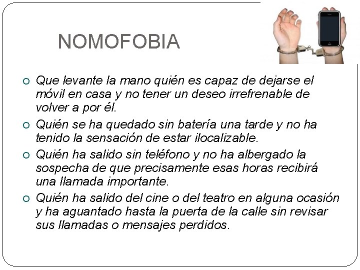 NOMOFOBIA Que levante la mano quién es capaz de dejarse el móvil en casa