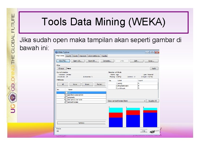 Tools Data Mining (WEKA) Jika sudah open maka tampilan akan seperti gambar di bawah