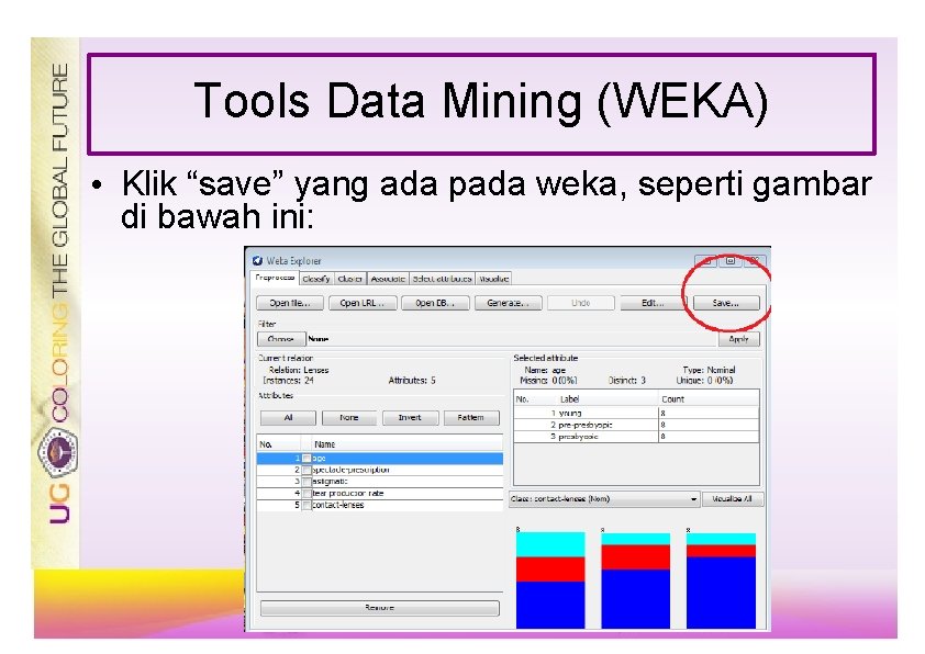 Tools Data Mining (WEKA) • Klik “save” yang ada pada weka, seperti gambar di