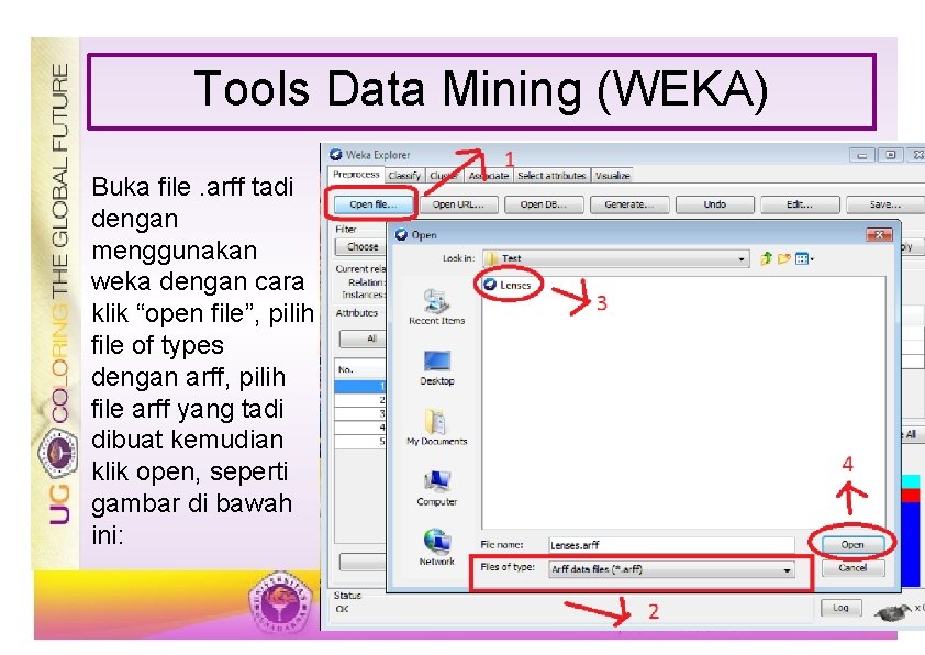 Tools Data Mining (WEKA) Buka file. arff tadi dengan menggunakan weka dengan cara klik