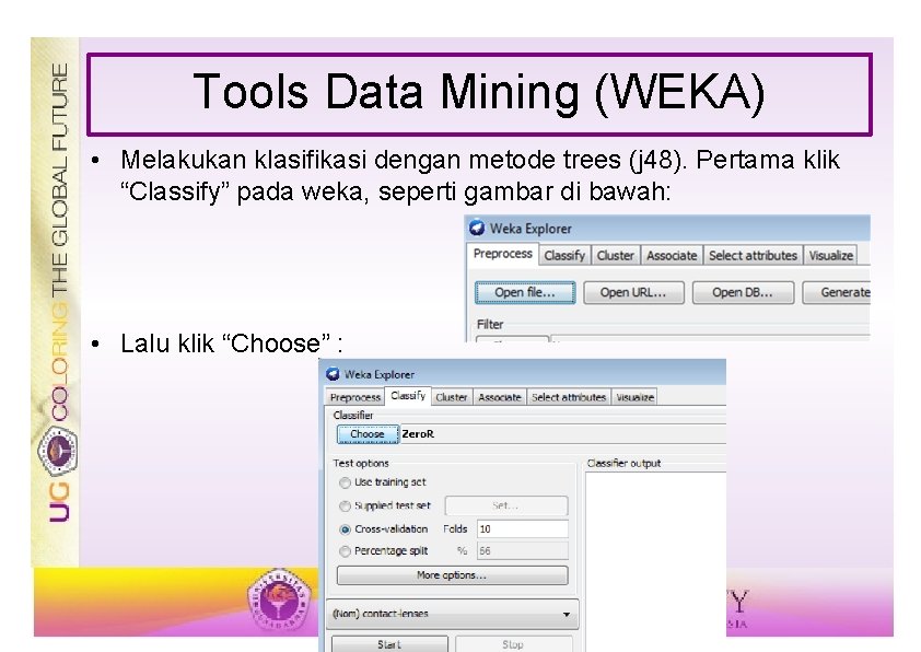 Tools Data Mining (WEKA) • Melakukan klasifikasi dengan metode trees (j 48). Pertama klik