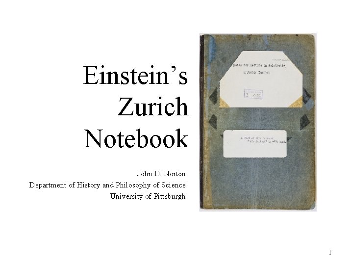 Einstein’s Zurich Notebook John D. Norton Department of History and Philosophy of Science University