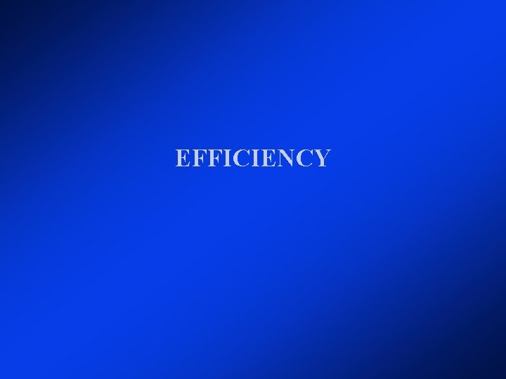 EFFICIENCY EFFICIENCY