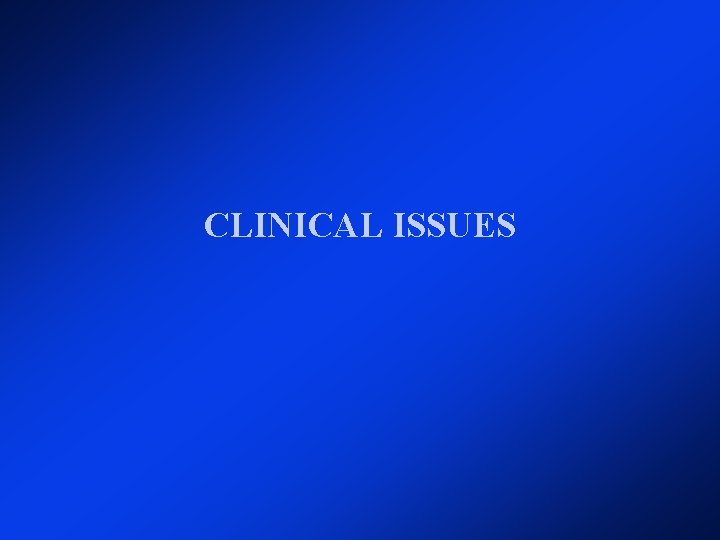 CLINICAL ISSUES CLINICAL ISSUES