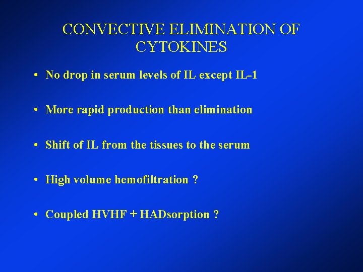 CONVECTIVE ELIMINATION OF CYTOKINES • No drop in serum levels of IL except IL-1 CONVECTIVE ELIMINATION OF CYTOKINES • No drop in serum levels of IL except IL-1