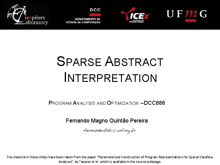 SPARSE ABSTRACT INTERPRETATION PROGRAM ANALYSIS AND OPTIMIZATION – DCC 888 Fernando Magno Quintão Pereira