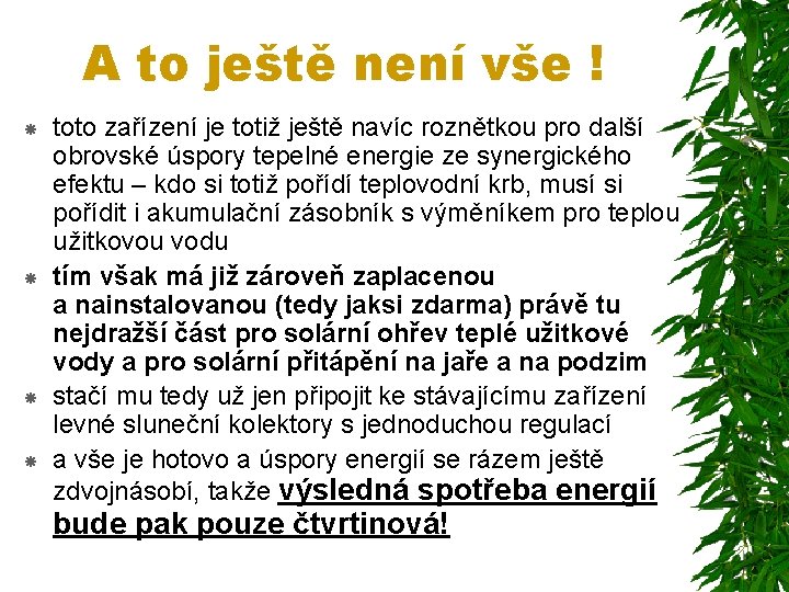 A to ještě není vše ! toto zařízení je totiž ještě navíc roznětkou pro