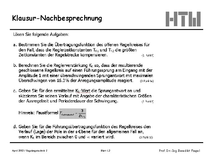 Klausur-Nachbesprechnung April 2003 / Regelungstechnik 2 Blatt 1. 3 Prof. Dr. -Ing. Benedikt Faupel