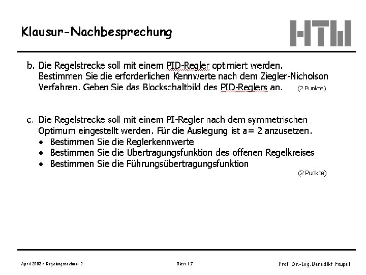 Klausur-Nachbesprechung April 2003 / Regelungstechnik 2 Blatt 1. 7 Prof. Dr. -Ing. Benedikt Faupel